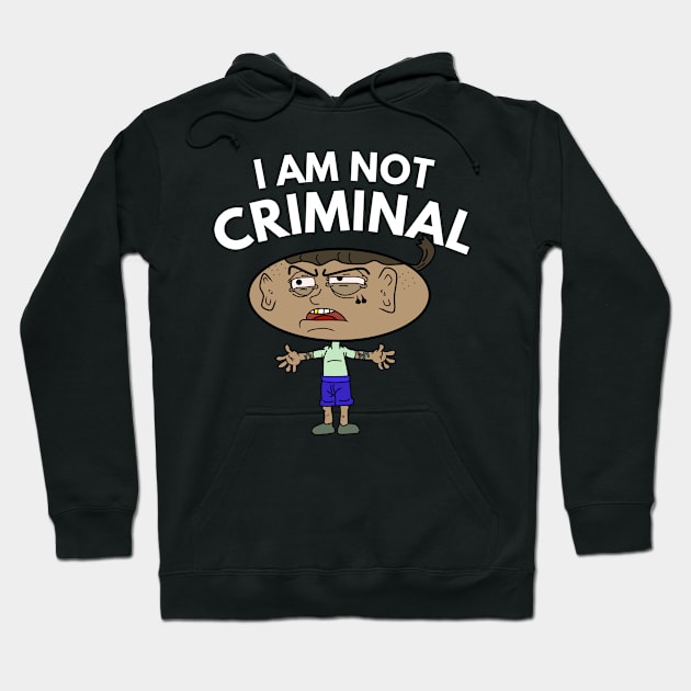 i am not criminal Hoodie by FromBerlinGift